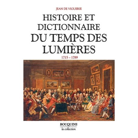 Histoire et dictionnaire du temps des Lumières