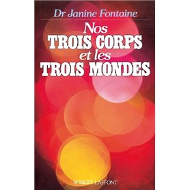 Nos trois corps et les trois mondes