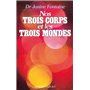 Nos trois corps et les trois mondes