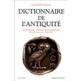 Dictionnaire de l'Antiquité mythologie, littérature, civilisation