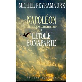 Napoleon chronique romanesque - tome 1 - L'étoile Bonaparte