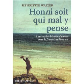 Honni soit qui mal y pense l'incroyable histoire d'amour entre le français et l'anglais