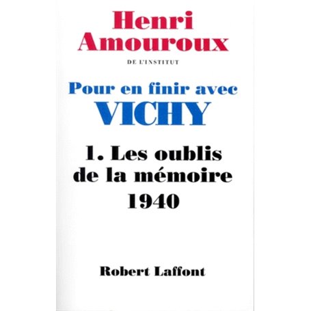 Pour en finir avec Vichy - tome 1 - Les oublis de la mémoire