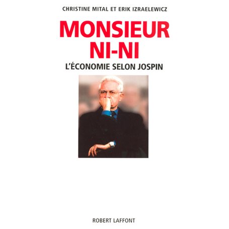 Monsieur Ni-Ni L'économie selon Jospin