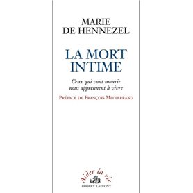 La Mort intime - Ceux qui vont mourir nous apprennent à vivre