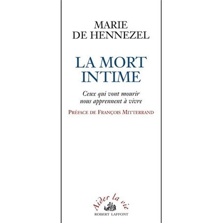 La Mort intime - Ceux qui vont mourir nous apprennent à vivre