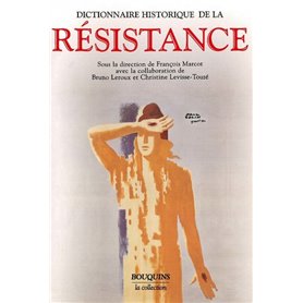 Dictionnaire historique de la Résistance Résistance intérieure et France libre