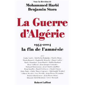 LA GUERRE D'ALGERIE 1954-2004 LA FIN DE L'AMNESIE