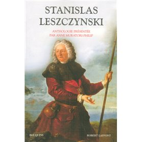 Stanislas Leszczynski, aventurier, philosophe et mécène des Lumières