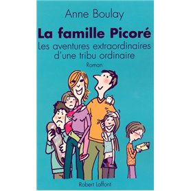 La famille Picoré les aventures extraordinaires d'une tribu ordinaire