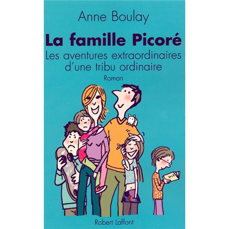 La famille Picoré les aventures extraordinaires d'une tribu ordinaire