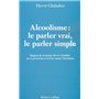 Alcoolisme le parler vrai, le parler simple