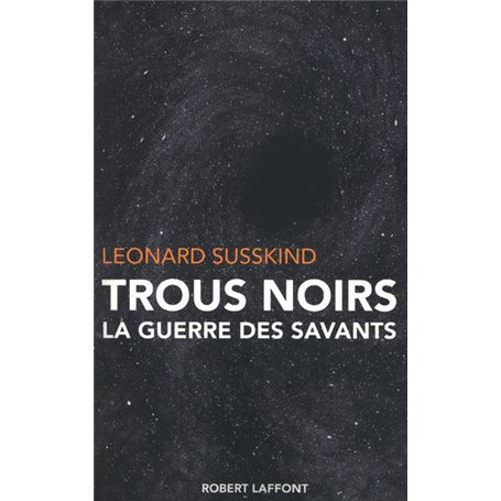 TROUS NOIRS LA GUERRE DES SAVANTS