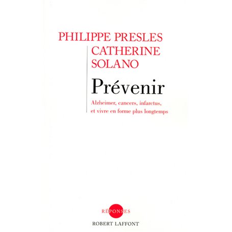 Prévenir Alzheimer, cancers, infarctus, et vivre en forme plus longtemps