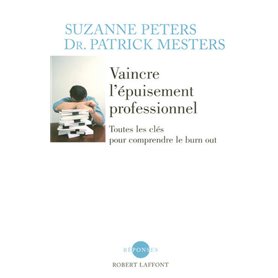 Vaincre l'épuisement professionnel toutes les clefs pour comprendre le burn out