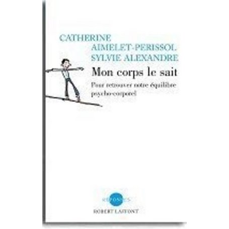 Mon corps le sait trouver son équilibre psychocorporel pour vivre mieux