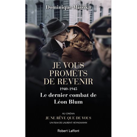 Je vous promets de revenir 1940-1945, le dernier combat de Léon Blum