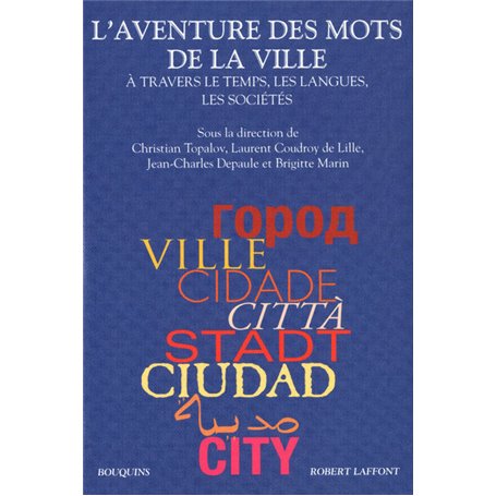 L'aventure des mots de la ville à travers le temps, les langues, les sociétés