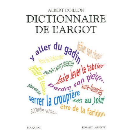 Dictionnaire de l'argot l'argent, la santé, le sexe, le sport, la violence