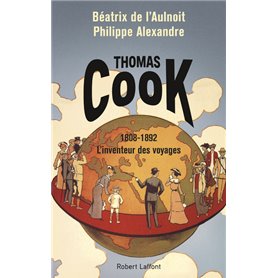 Thomas Cook, l'inventeur des voyages