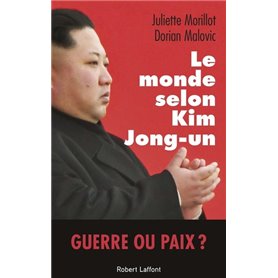 Le monde selon Kim Jong-un