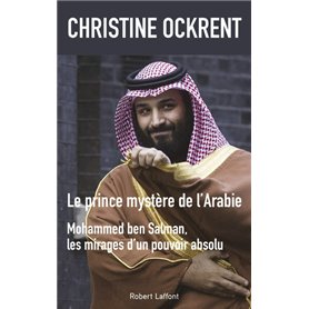 Le prince mystère de l'Arabie, Mohammed ben Salman