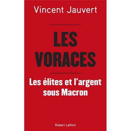 Les Voraces - Les élites et l'argent sous Macron