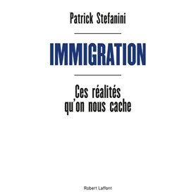 Immigration - Ces réalités qu'on nous cache