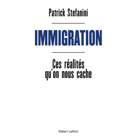 Immigration - Ces réalités qu'on nous cache