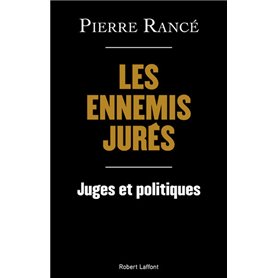 Les Ennemis jurés - Juges et politiques