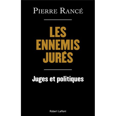 Les Ennemis jurés - Juges et politiques