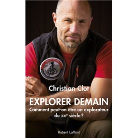 Explorer demain - Comment peut-on être un explorateur du XXIe siècle ?