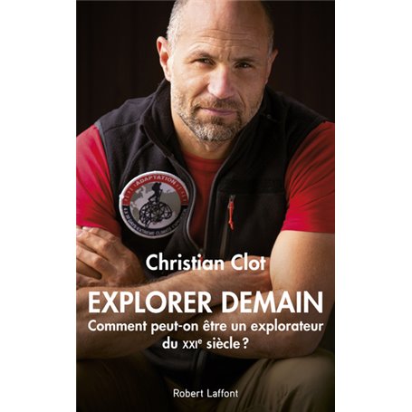 Explorer demain - Comment peut-on être un explorateur du XXIe siècle ?