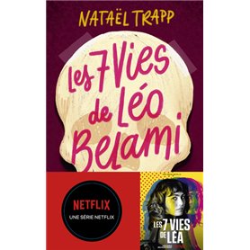Les 7 vies de Léo Belami - Le roman qui a inspiré la série Netflix : Les 7 vies de Léa