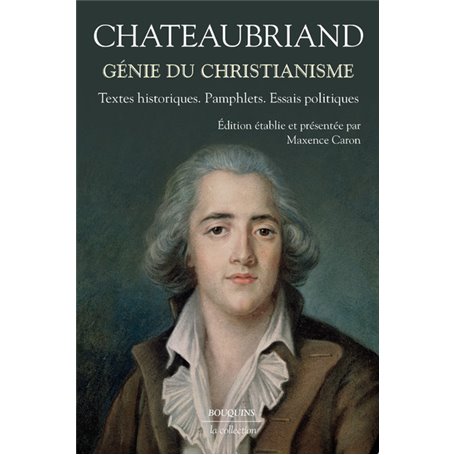 Génie du christianisme - Textes historiques, pamphlets, essais politiques