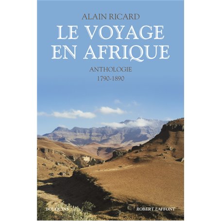 Le Voyage en Afrique - Anthologie - 1790-1890 -nouvelle édition-