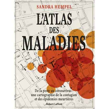 L'Atlas des maladies - De la peste au coronavirus, une cartographie de la contagion et des épidémies