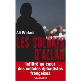 Les Soldats d'Allah - Infiltré au coeur des cellules djihadistes françaises