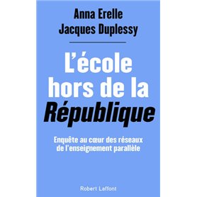 L'École hors de la République - Enquête au coeur des réseaux de l'enseignement parallèle