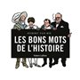 Les Bons mots de l'Histoire