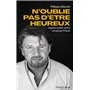 N'oublie pas d'être heureux ! - L'appel à résister contre une époque frileuse