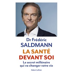 La Santé devant soi - Le Secret millénaire qui va changer votre vie