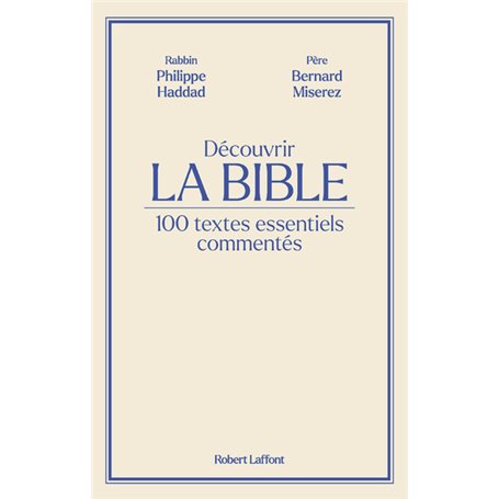 Découvrir La Bible - 100 textes essentiels commentés