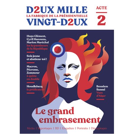 Deux mille vingt-deux - La Fabrique de la présidentielle - Acte 2 : Le Grand embrasement