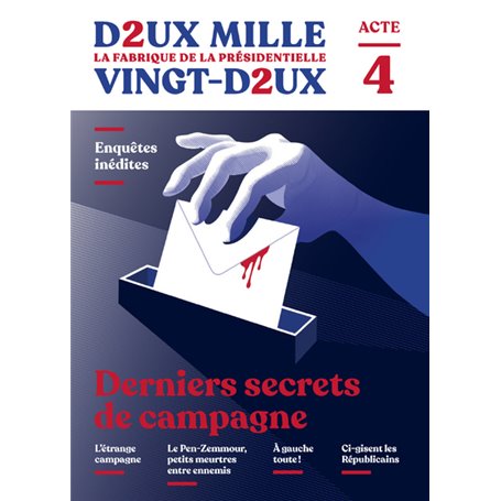 Deux mille vingt-deux - La Fabrique de la présidentielle - Acte 4 : Derniers secrets de campagne