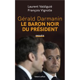 Gérald Darmanin, le baron noir du Président