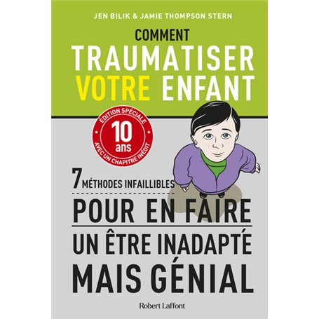 Comment traumatiser votre enfant -7 méthodes infaillibles pour en faire un être inadapté mais génial