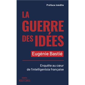 La Guerre des idées - Enquête au coeur de l intelligentsia française