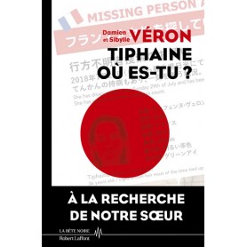 Tiphaine où es-tu ? - La vérité sur la disparition de Tiphaine Véron au Japon