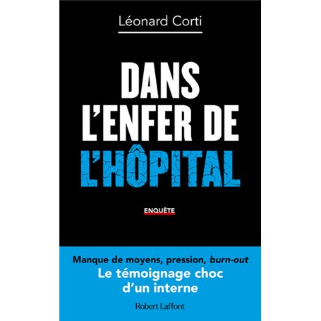 Dans l enfer de l hôpital - Le Témoignage choc d'un interne